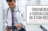 erro médico e a judicialização do atuar médico